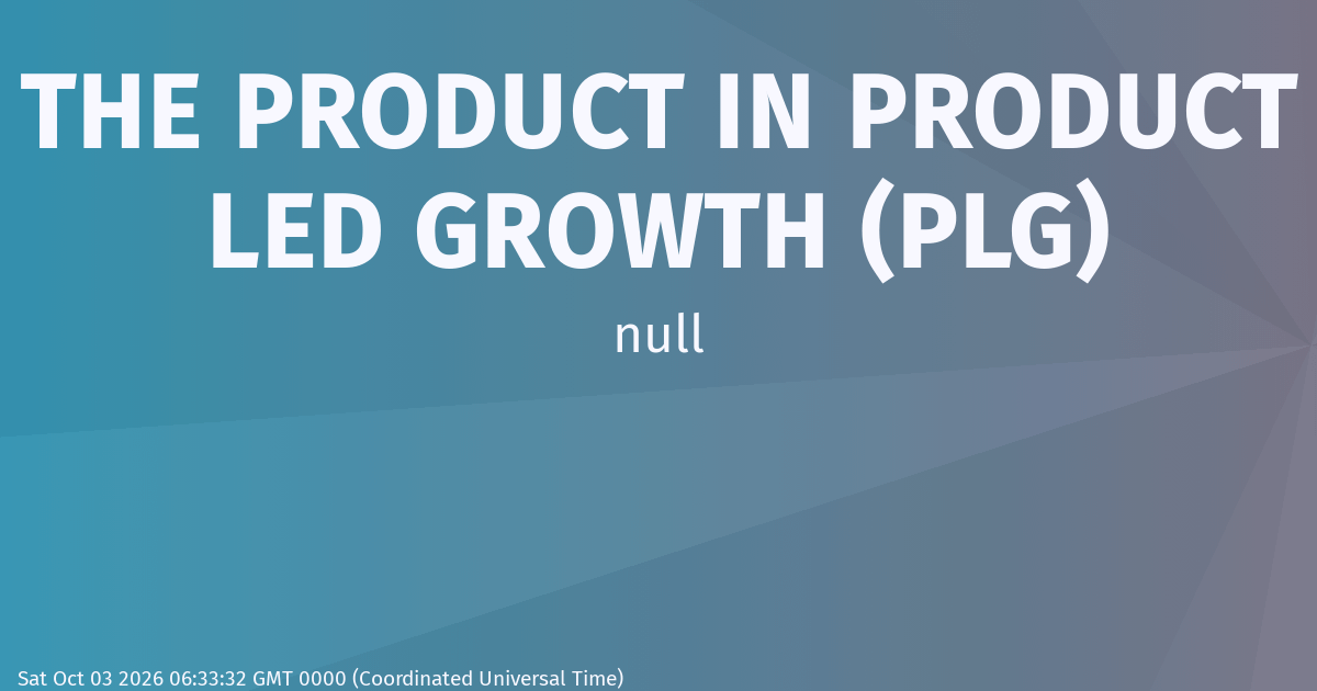 The Product in Product Led Growth (PLG) | iJas